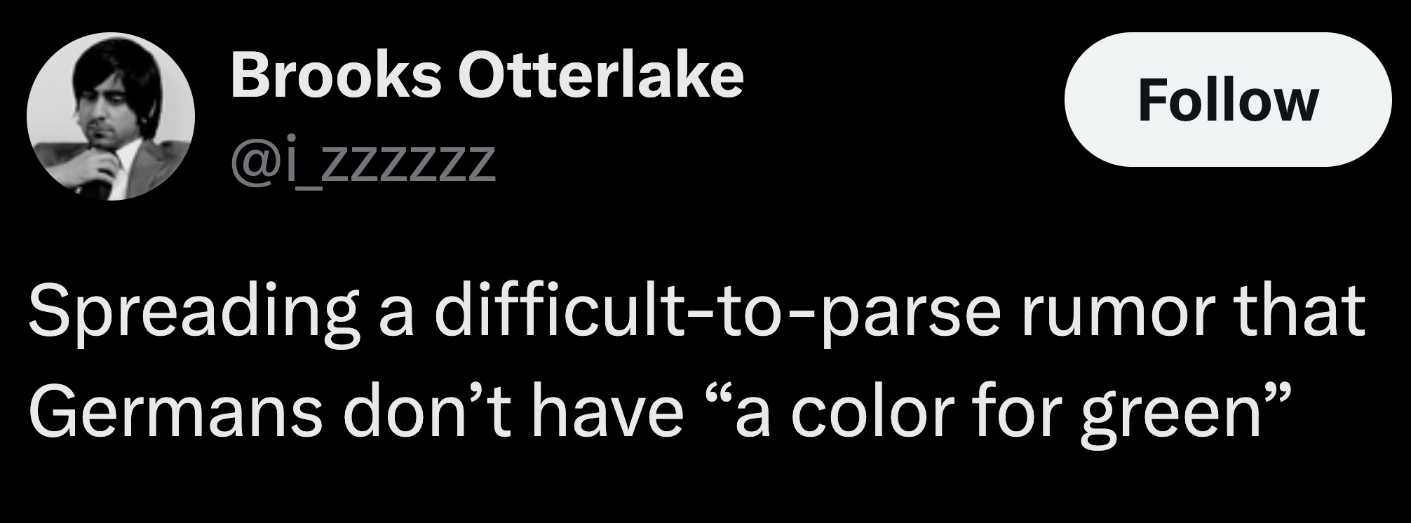 monochrome - Brooks Otterlake Spreading a difficulttoparse rumor that Germans don't have "a color for green"